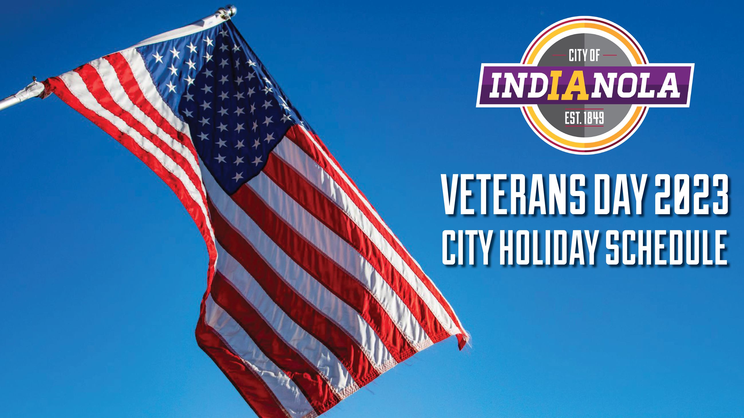American flag with text that reads Veterans Day 2023: City Holiday Schedules and Indianola logo.