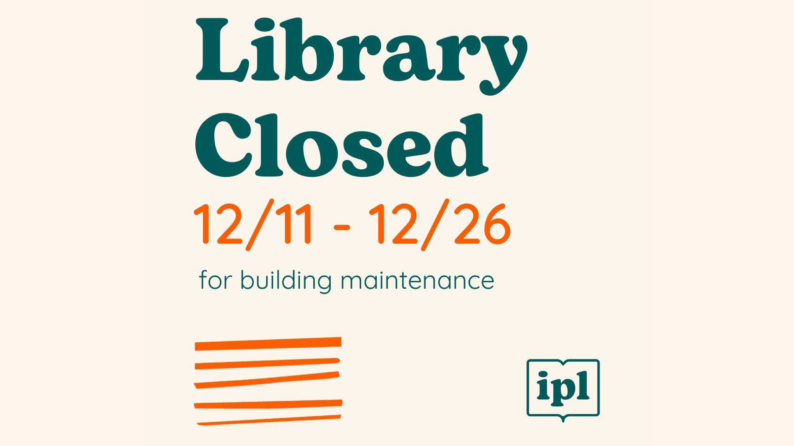 Indianola Public Library logo with text that reads Dec. 11-26 closed due to building maintenance