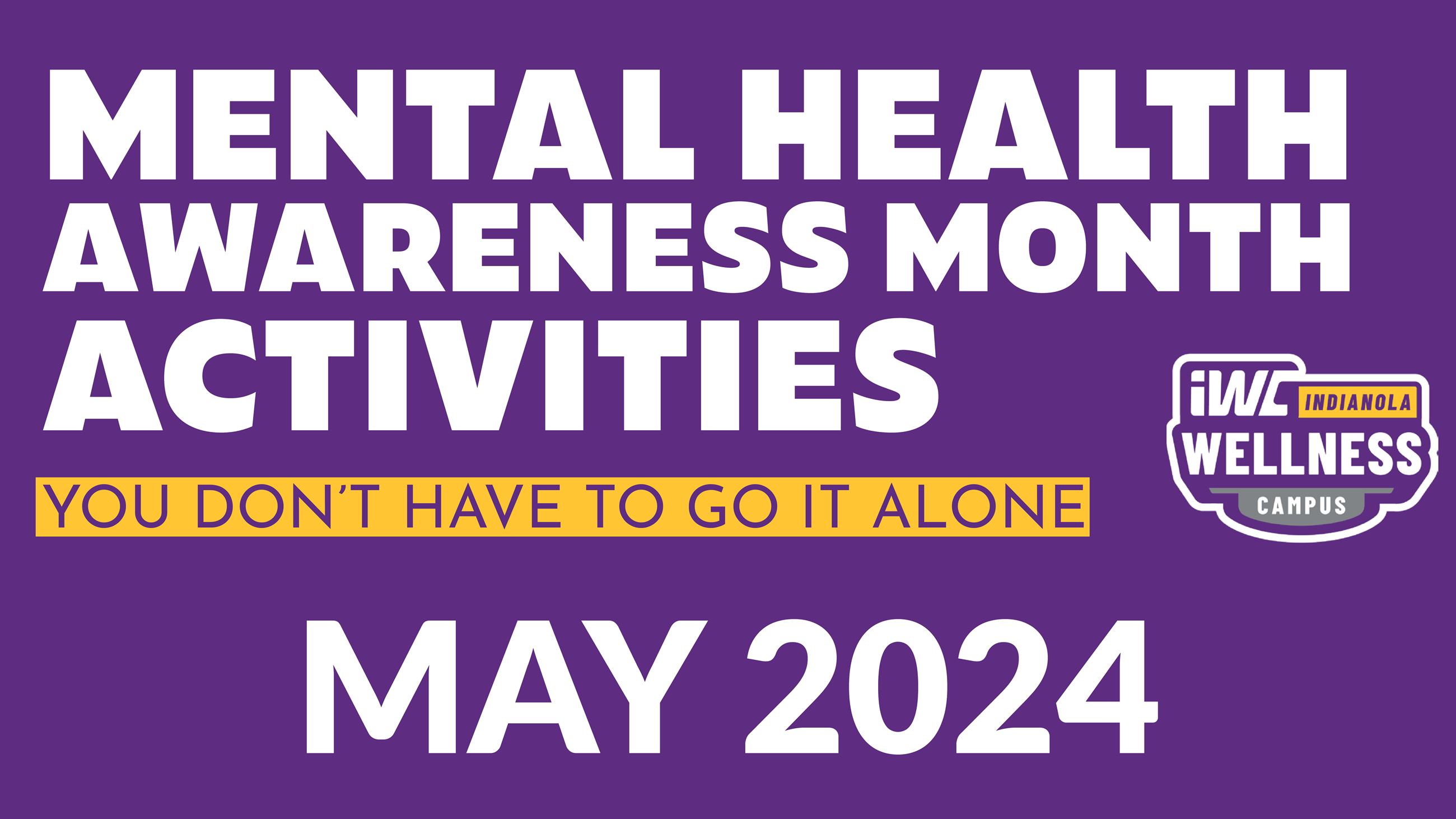 Indianola Wellness Campus Mental Health Awareness Month Activities throughout May 2024.