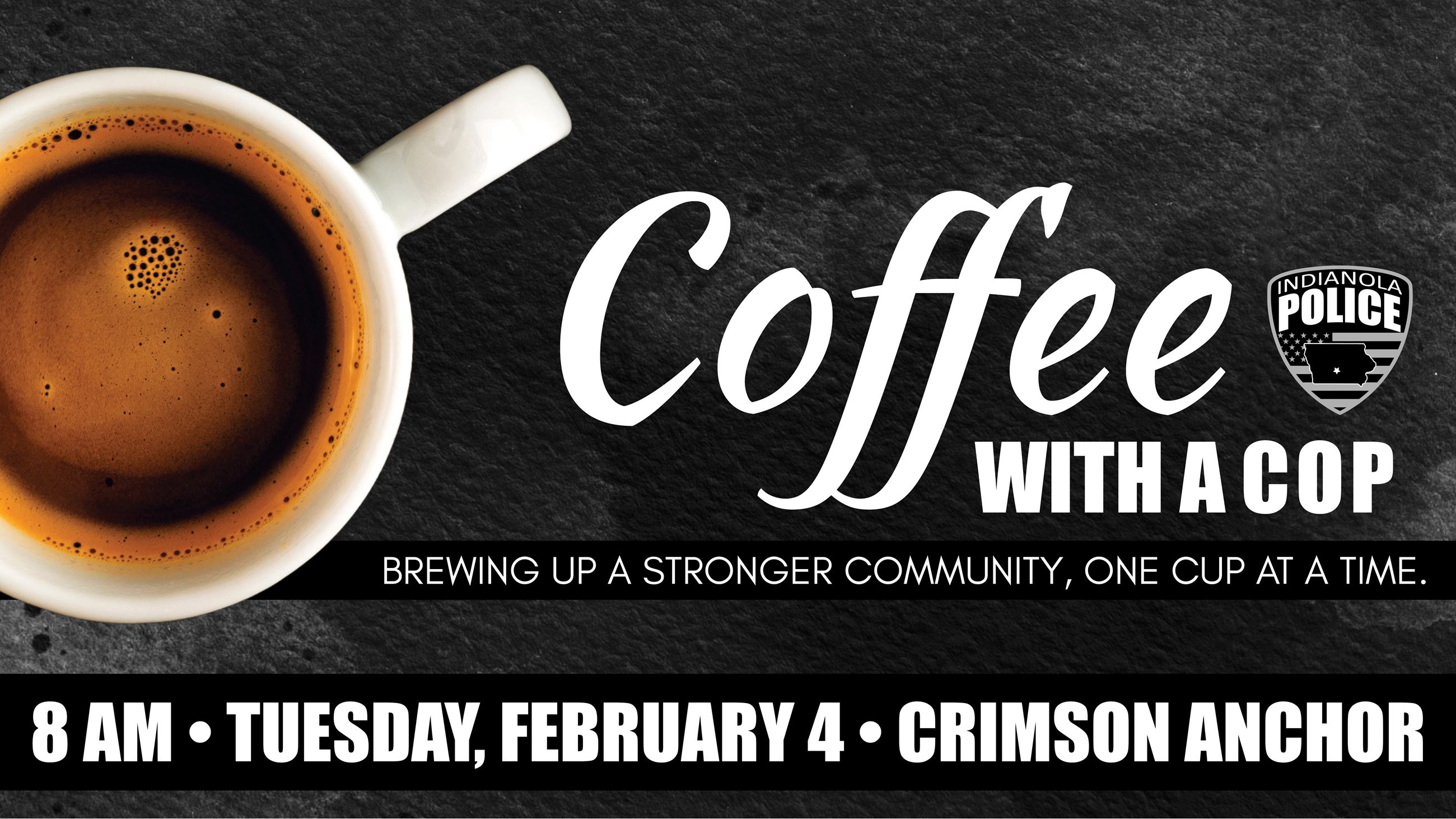 Coffee with a Cop hosted by the Indianola Police Department on Feb. 4 at Crimson Anchor