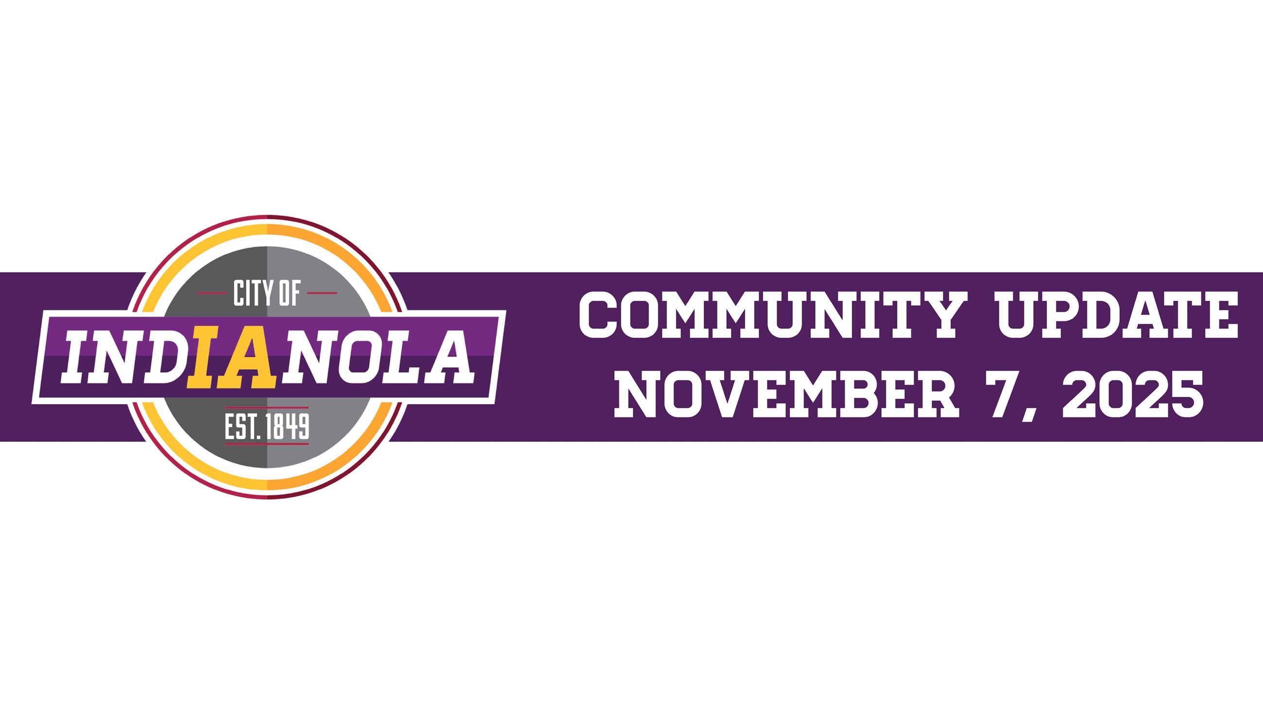 City of Indianola logo with text that reads Community Update November 7, 2025