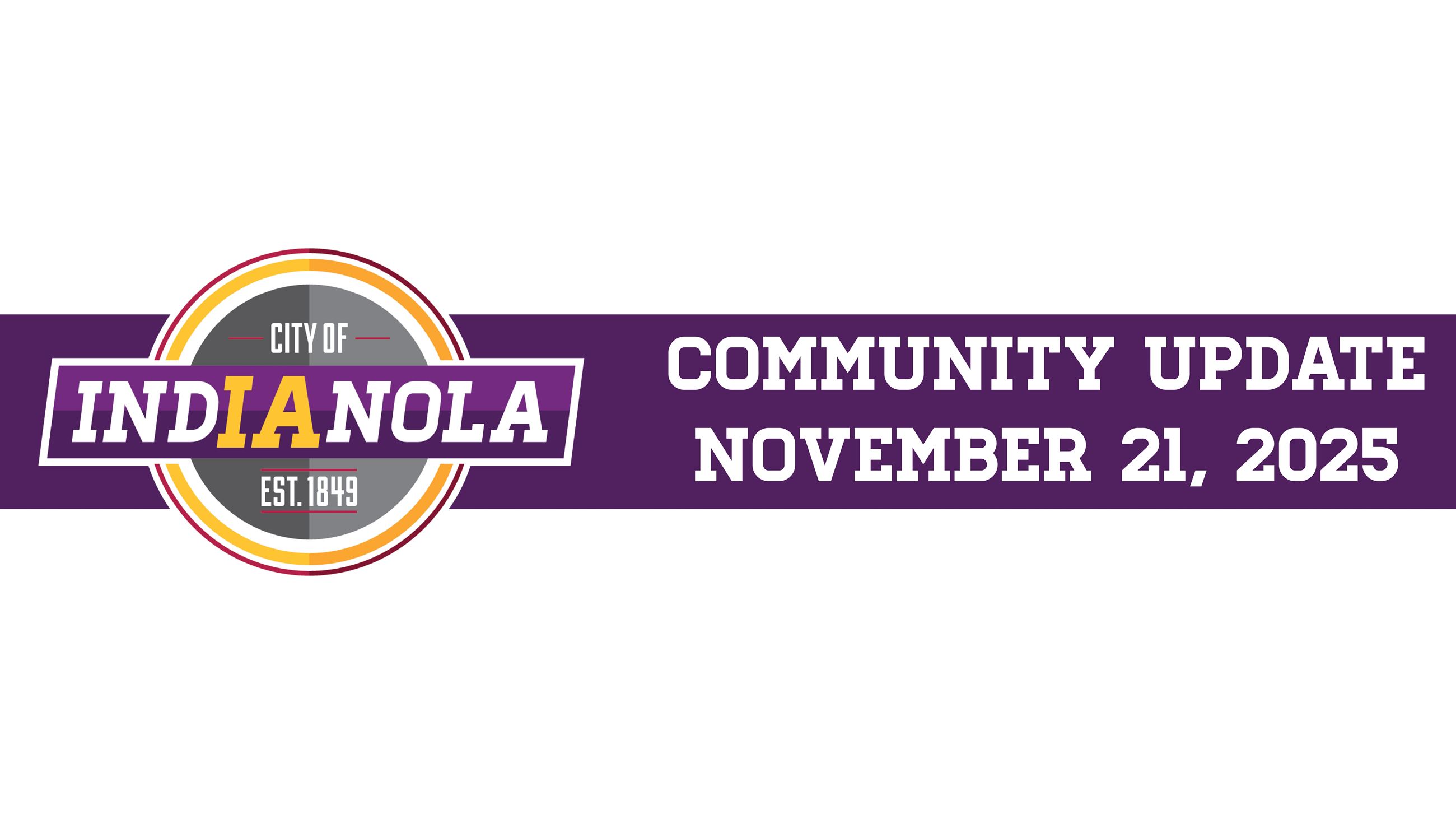 CIty of Indianola logo with text that reads Community Update November 21, 2025.